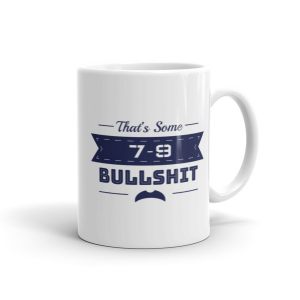 That's Some 7-9 Bullshit Mug