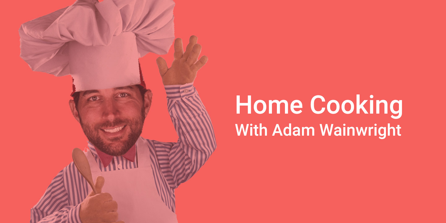 Adam Wainwright Home Cooking