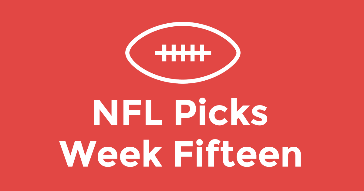 NFL Picks Week Fifteen