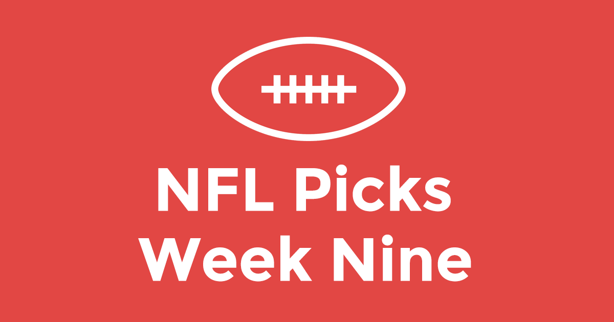 NFL Picks Week Nine