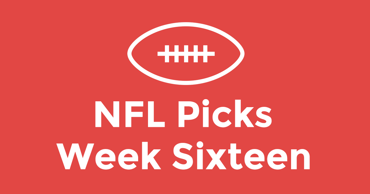 NFL Picks Week Sixteen