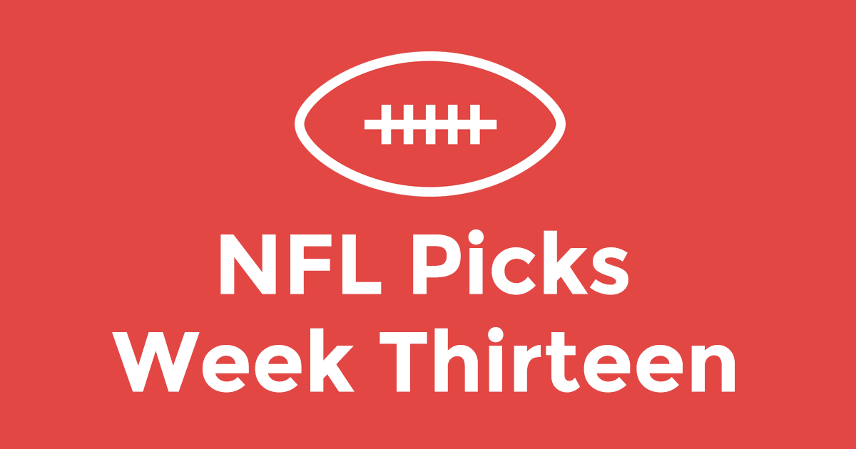 NFL Picks Week Thirteen